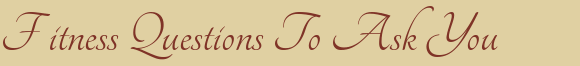 Dentist Westborough Fitness Questions To Ask You