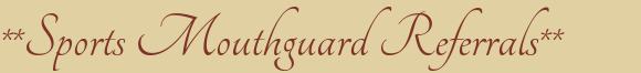 Dentist Westborough **Sports Mouthguard Referrals**